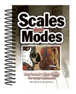 Scales & Modes: Easy to Read, Easy to Play; For Every Instrument Jake Jackson