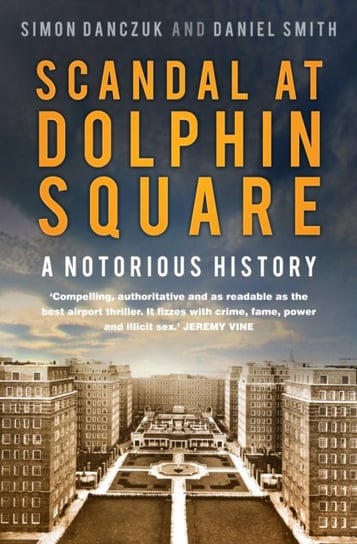 Scandal at Dolphin Square: A Notorious History Opracowanie zbiorowe