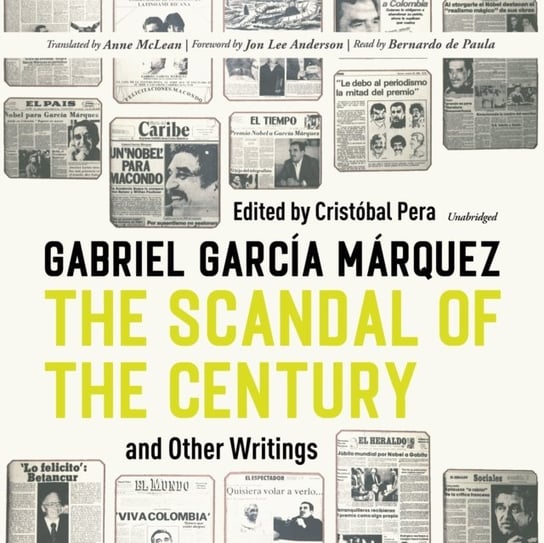 Scandal of the Century, and Other Writings Paula Bernardo de, McLean Anne, Pera Cristobal, Marquez Gabriel Garcia