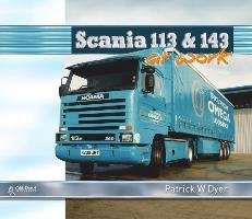 Scania 113 and 143 at Work Dyer Patrick W.