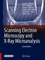 Scanning Electron Microscopy and X-Ray Microanalysis Goldstein Joseph, Newbury Dale E., Joy David C., Michael Joseph R., Ritchie Nicholas W. M., Scott John Henry J.