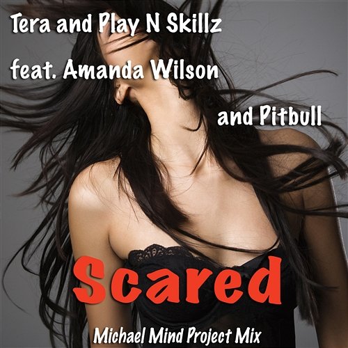 Scared Tera And Player N Skillz feat. Amanda Wilson and Pitbull