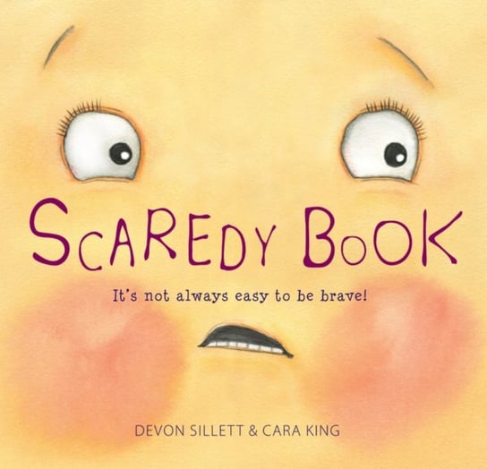 Scaredy Book: Its not always easy to be brave! Sillett Devon