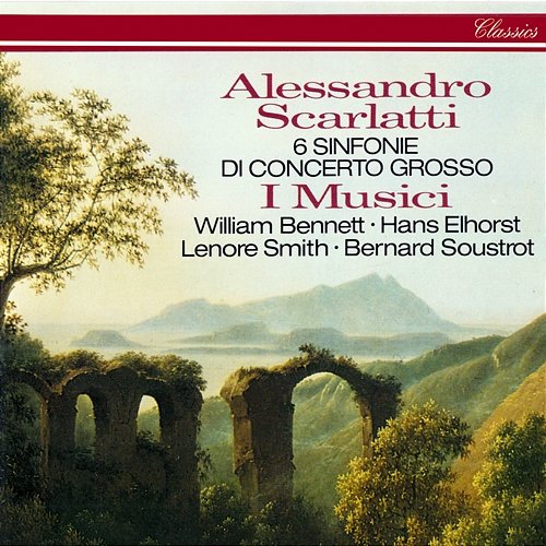 Scarlatti, A.: 6 Sinfonie di Concerto Grosso I Musici, William Bennett