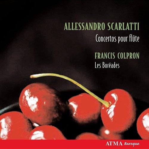 Scarlatti, A.: Concertos for Flute Les Boréades de Montréal, Francis Colpron