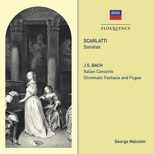 Scarlatti: Sonatas / Bach: Italian Concerto; Chromatic Fantasy & Fugue George Malcolm