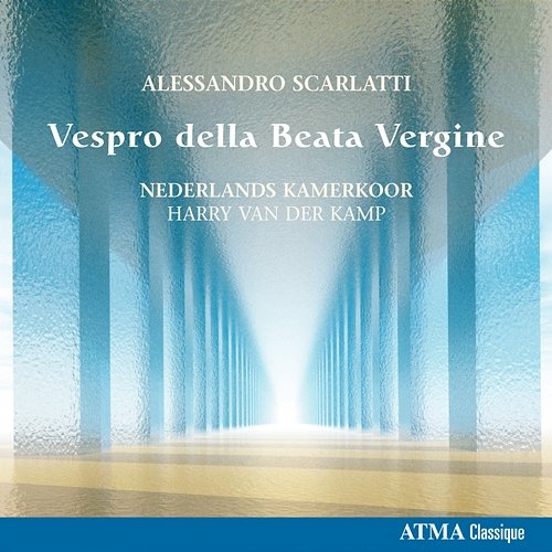 Scarlatti: Vespro della Beata Vergine Netherlands Chamber Choir, Harry van der Kamp, Roberto Fernandez de Larrinoa, Menno van Delft