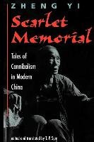 Scarlet Memorial: Tales of Cannibalism in Modern China Yi Zheng
