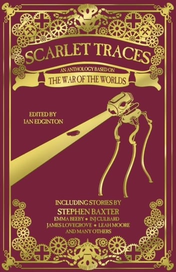 Scarlet Traces: An Anthology Based on The War of the Worlds Stephen Baxter