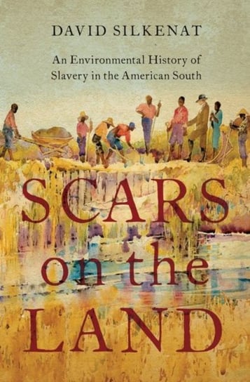 Scars on the Land: An Environmental History of Slavery in the American South Opracowanie zbiorowe