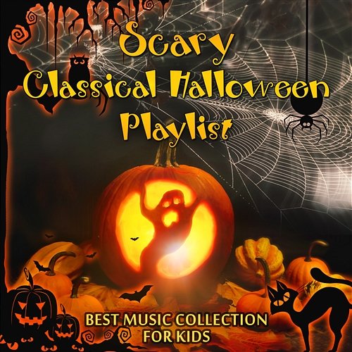 Scary Classical Halloween Playlist - Best Music Collection for Kids: October Costume Party, Trick or Treat, Night Party, Haunted House, Apple Bobbing and Divination Games Various Artists