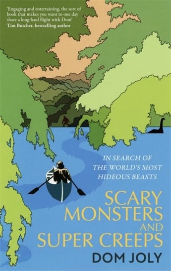 Scary Monsters and Super Creeps: In Search of the Worlds Most Hideous Beasts Joly Dom