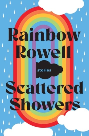 Scattered Showers: Nine Beautiful Short Stories Rainbow Rowell