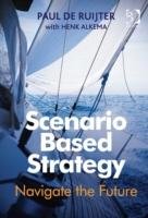 Scenario Based Strategy Ruijter Paul