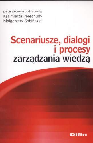 Scenariusze Dialogi i Procesy Zarządzania Wiedzą Opracowanie zbiorowe