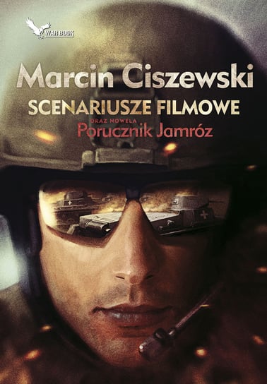 Scenariusze filmowe oraz nowela Porucznik Jamróz Ciszewski Marcin