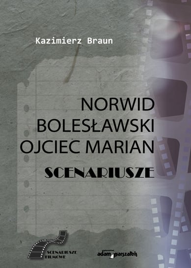 Scenariusze: Norwid, Bolesławski, Ojciec Marian Braun Kazimierz