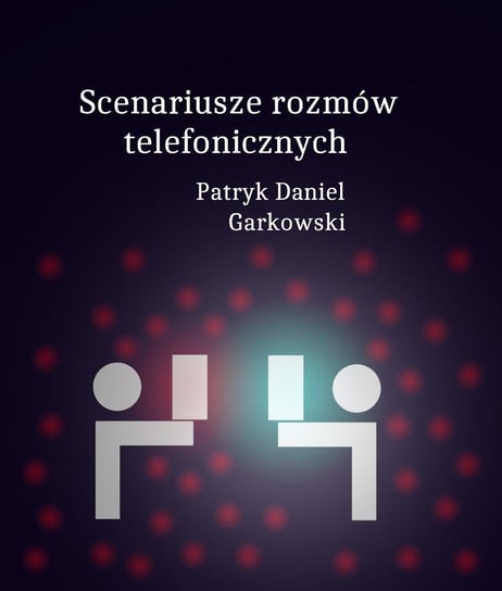 Scenariusze rozmów telefonicznych Garkowski Patryk Daniel