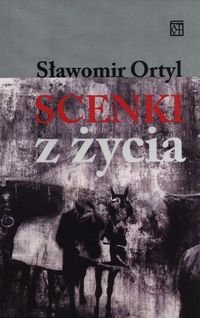 Scenki z życia Ortyl Sławomir