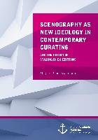 Scenography as New Ideology in Contemporary Curating: The Notion of Staging in Exhibitions Lam Margaret Choi Kwan