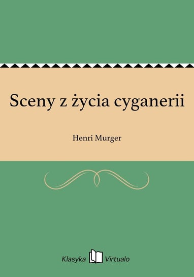 Sceny z życia cyganerii Murger Henri