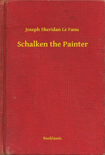 Schalken the Painter Le Fanu Joseph Sheridan