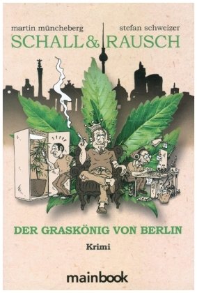 Schall & Rausch - Der Graskönig von Berlin mainbook Verlag