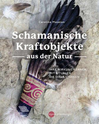 Schamanische Kraftobjekte aus der Natur Nymphenburger Franckh-Kosmos
