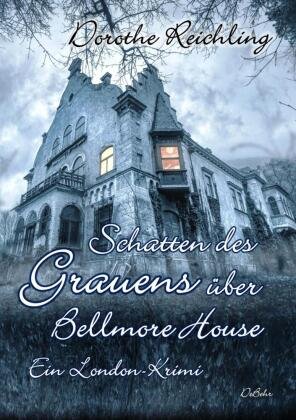 Schatten des Grauens über Bellmore House - Ein London-Krimi DeBehr