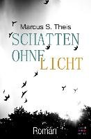 Schatten ohne Licht Theis Marcus S.