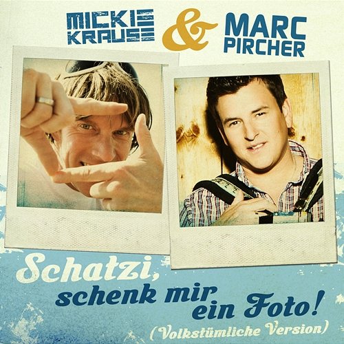 Schatzi schenk mir ein Foto Mickie Krause feat. Marc Pircher