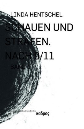 Schauen und Strafen. Nach 9/11. Bd.1 Kulturverlag Kadmos