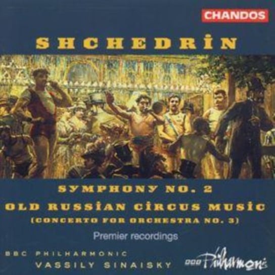 Schedrin: Symphony No. 2 / Old Russian Circus Music Chandos Records