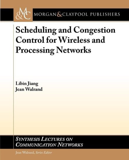 Scheduling and Congestion Control for Wireless and Processing Networks Jiang Libin