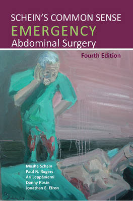 Schein's Common Sense Emergency Abdominal Surgery Schein Moshe, Rogers Paul N., Leppaniemi Ari, Rosin Danny, Efron Jonathan E.