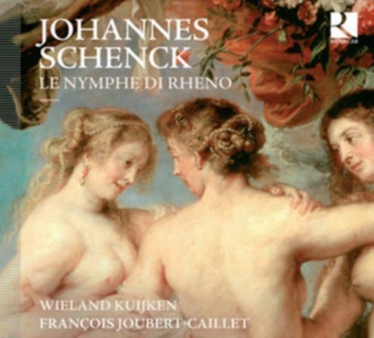 Schenck: Le Nymphe di Rheno Kuijken Wieland, Joubert-Caillet Francois