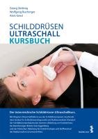 Schilddrüsen-Ultraschall-Kursbuch Zettinig Georg, Buchinger Wolfgang, Gessl Alois