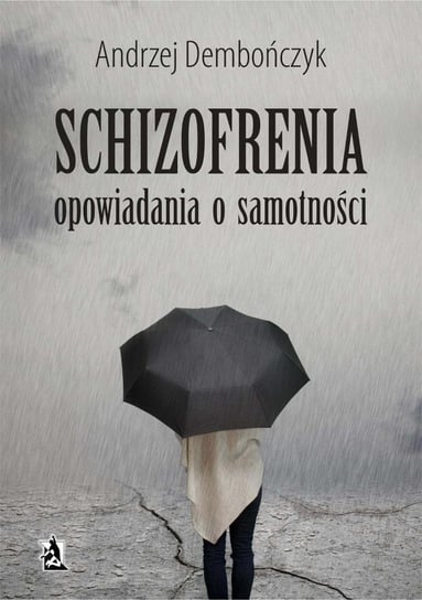 Schizofrenia. Opowiadania o samotności Dembończyk Andrzej