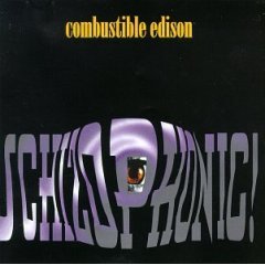 Schizophonic Combustible Edison