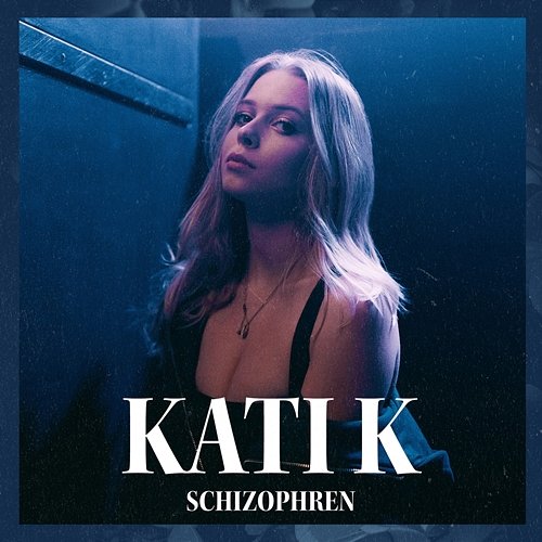Schizophren Kati K