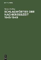 Schlagwörter der Nachkriegszeit 1945 - 1949 Felbick Dieter