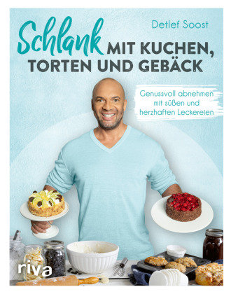 Schlank mit Kuchen, Torten und Gebäck Riva Verlag