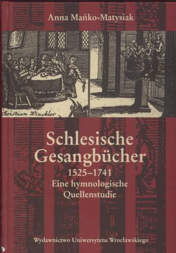 Schlesische Gesangbücher 1525 - 1741 Mańko-Matysiak Anna
