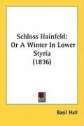 Schloss Hainfeld: Or a Winter in Lower Styria (1836) Hall Basil
