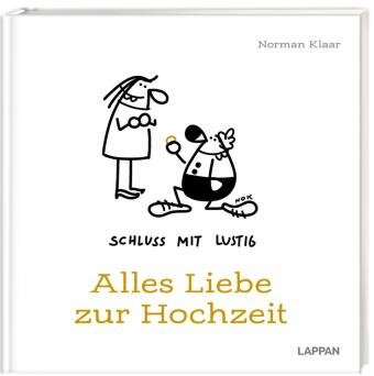 Schluss mit lustig: Alles Liebe zur Hochzeit Lappan Verlag