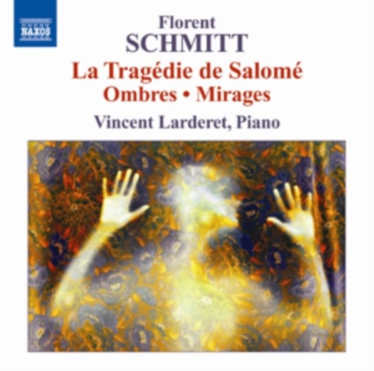 Schmitt: La Tragedie De Salome Ombres / Mirages Various Artists