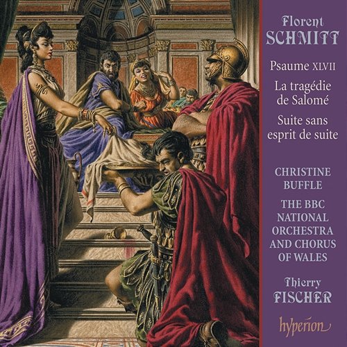 Schmitt: La tragédie de Salomé; Psalm 47 etc. BBC National Orchestra of Wales, Thierry Fischer