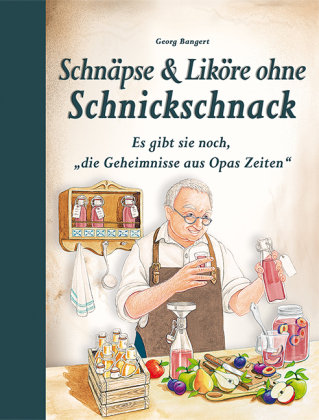 Schnäpse & Liköre ohne Schnickschnack Edition XXL