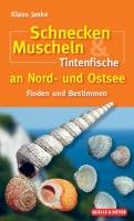 Schnecken, Muscheln & Tintenfische an Nord- und Ostsee Janke Klaus, Borchardt Thomas, Millat Gerald