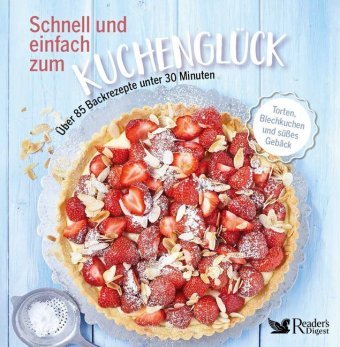 Schnell und einfach zum Kuchenglück Reader's Digest, Reader's Digest Deutschland Schweiz Osterreich